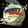 MIGHTY WICKED EVEN MIGHTIER 12"