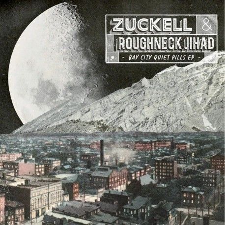 ZUCKELL & ROUGHNECK JIHAD - BAY CITY QUIET PILLS 12"